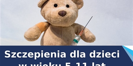 Powiększ grafikę: Miś ze strzykawką, napis szczepienia dla dzieci w wieku 5-11 lat