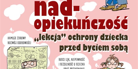 Nadopiekuńczość – lekcja „ochrony” dziecka przed samym sobą 
