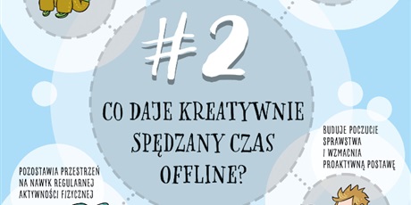 Powiększ grafikę: Co daje kreatywnie spędzony czas offline?