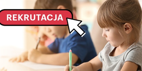 Rekrutacja do przedszkoli, oddziałów zerowych i klas pierwszych